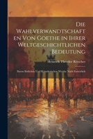 Die Wahlverwandtschaften Von Goethe in Ihrer Weltgeschichtlichen Bedeutung: Ihrem Sittlichen Und Künstlerischen Werthe Nach Entwickelt 102135290X Book Cover