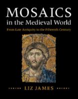 Mosaics in the Medieval World: From Late Antiquity to the Fifteenth Century 1107011981 Book Cover