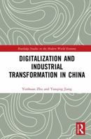 Digitalization and Industrial Transformation in China (Routledge Studies in the Modern World Economy) 1032574453 Book Cover