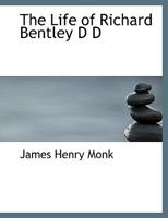 The Life of Richard Bentley D D 1016672721 Book Cover