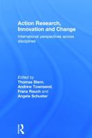 Action Research, Innovation and Change: International Perspectives Across Disciplines 0415712300 Book Cover