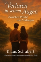 Verloren in seinen Augen – Zwischen Pflicht und Verlangen: Ein erotischer Roman mit emotionaler Tiefe. (Schicksalsjahre einer jungen Frau – und das ... „Nur die Liebe zählt.“) (German Edition) B0FLVYP876 Book Cover