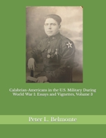 Calabrian-Americans in the U.S. Military During World War I: Essays and Vignettes, Volume 3 B09FNR76FJ Book Cover