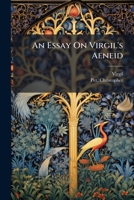 An Essay on Virgil's Aeneid: Being a Translation of the First Book 1245969633 Book Cover