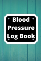 Blood Pressure Log Book: Daily Personal Record and your health Monitor Tracking Numbers of Blood Pressure, Heart Rate, Weight, Temperature 1673987729 Book Cover