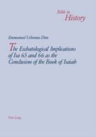 The Eschatological Implications of ISA 65 and 66 as the Conclusion of the Book of Isaiah 3039105965 Book Cover