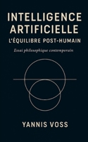 L'Intelligence Artificielle, L'Équilibre Post-Humain (French Edition) B0FNFGTQBF Book Cover