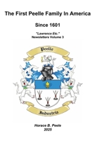 First Peelle Family in America : Lawrence etc. Newsletters 2013 - 2019 1300187506 Book Cover