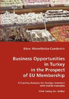 Business Opportunities in Turkey in the Prospect of EU Membership: Country Analysis for Foreign Investors with Useful Examples 3836458349 Book Cover