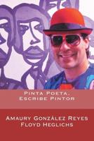 Pinta Poeta, Escribe Pintor 1548639966 Book Cover