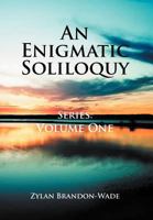 An Enigmatic Soliloquy Series: Volume One 1477117032 Book Cover