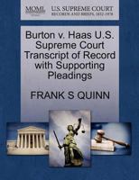 Burton v. Haas U.S. Supreme Court Transcript of Record with Supporting Pleadings 1270117343 Book Cover