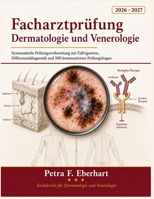 Facharztprüfung Dermatologie und Venerologie 2026-2027: Systematische Prüfungsvorbereitung mit Fallvignetten, Differenzialdiagnostik und 500 kommentierten Prüfungsfragen (German Edition) B0H7N993F1 Book Cover
