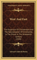 West And East: The Expansion Of Christendom And The Naturalization Of Christianity In The Orient In The Nineteenth Century 1165809672 Book Cover