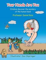 Your Hands Are You: Children Discover the Wonders of the Human Hand (New Edition) 9655505278 Book Cover