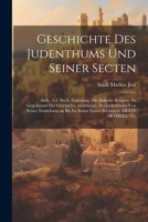 Geschichte Des Judenthums Und Seiner Secten: Abth., 1-3. Buch. Einleitung. Die Jüdische Religion Als Gegenstand Der Geschichte. Geschichte Des ... Blüthezeit. ERSTE ABTHEILUNG 1021739480 Book Cover