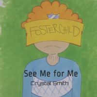 See Me for Me: A Book for Children in Foster Care 1097657205 Book Cover