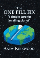 The One Pill Fix: A Simple Cure for an Ailing Planet 1984595598 Book Cover