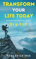 Transform Your Life Today: Overcome Challenges and Create a New You B0DTTYZH5K Book Cover