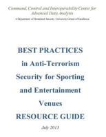 Best Practices in Anti-Terrorism Security for Sporting and Entertainment Venues: Resource Guide 1544091982 Book Cover