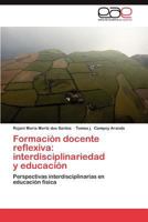 Formacion Docente Reflexiva: Interdisciplinariedad y Educacion 3659010138 Book Cover