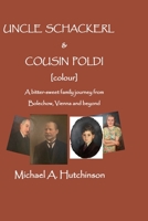 Uncle Schackerl and Cousin Poldi [Colour]: A bitter-sweet family journey from Bolechow, Vienna and beyond B096LTWB6B Book Cover