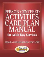 Person-Centered Activities Care Plan Manual for Adult Day Services 1496068319 Book Cover