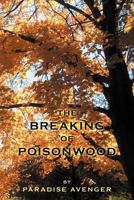 The Breaking of Poisonwood 1465397418 Book Cover
