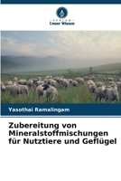 Zubereitung von Mineralstoffmischungen für Nutztiere und Geflügel (German Edition) 6630535960 Book Cover