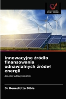 Innowacyjne źródło finansowania odnawialnych źródeł energii: dla opcji adopcji lokalnej 6203676020 Book Cover