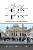 Being the Best of the Best: Critical Topics Essential to the Christian Community 1669855090 Book Cover