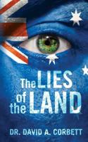 The Lies of the Land: A Guide to Our Corrupt Society 0992414407 Book Cover