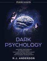 Persuasion: Dark Psychology Series 5 Manuscripts - Persuasion, NLP, How to Analyze People, Manipulation, Dark Psychology Advanced Secrets 1951030850 Book Cover