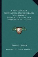 A Szombatosok Tortenetuk, Dogmatikajuk Es Irodalmuk: Kulonos Tekintettel Pechi Simon Fokanczellar (1889) 1168119596 Book Cover
