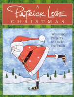 A Patrick Lose Christmas: Whimsical Projects to Deck the Halls 1571203397 Book Cover