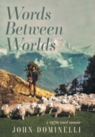 Words Between Worlds: A 1970s Travel Memoir 1039124127 Book Cover