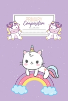 Primary Composition Notebook: Primary Composition Notebook Handwriting Practice Paper Primary Composition Notebook Grades K-2 Unicorn Notebook Early Childhood to Kindergarten addition 1660710766 Book Cover