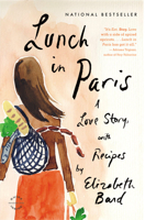 Lunch in Paris: A Love Story, with Recipes 0316042781 Book Cover
