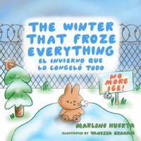 The winter that froze everything: El invierno que lo congeló todo B0GPMVHSBW Book Cover