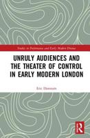 Unruly Audiences and the Theater of Control in Early Modern London 1032177209 Book Cover