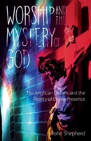Worship and the Mystery of God: Anglican Divines and the Reality of the Divine Presence 1789593883 Book Cover
