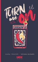 Turn me on: Vol. 1 (Spanish Edition) B0GTW4YP8K Book Cover
