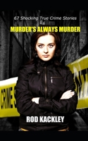 Murder's Always Murder: Shocking True Crime Stories B091CL5P4P Book Cover