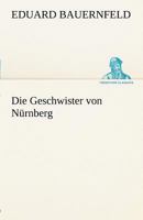 Die Geschwister Von Nürnberg: Lustspiel In Vier Aufzügen... 3842488440 Book Cover