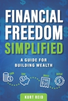 Financial Freedom Simplified: A Guide for Building Wealth 057834257X Book Cover