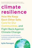 Climate Resilience: How We Keep Each Other Safe, Care for Our Communities, and Fight Back Against Climate Change 1623179025 Book Cover