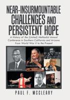 Near-Insurmountable Challenges and Persistent Hope: A History of the (United) Methodist Annual Conference in Southern California and Arizona from World War II to the Present 1984537881 Book Cover