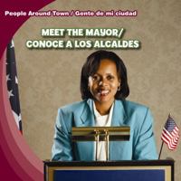 Meet the Mayor / Conoce a Los Alcaldes 1433994704 Book Cover