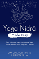 Yoga Nidra Made Easy: Deep Relaxation Practices to Improve Sleep, Relieve Stress and Boost Energy and Creativity 1401967116 Book Cover