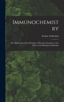 Immunochemistry; the Application of the Principles of Physical Chemistry to the Study of the Biological Antibodies 1016649207 Book Cover